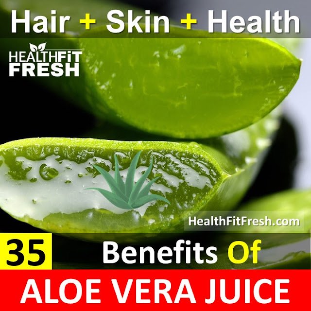 35 Benefits of Aloe Vera Juice for Hair Skin and Health