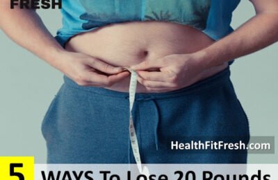 How To Lose 20 Pounds in One Week: 5 Easy Ways for Fast Weight Loss