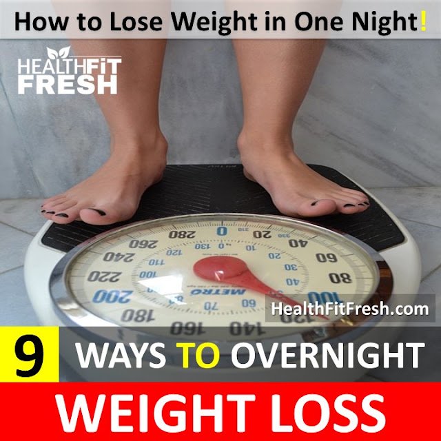 How To Lose Weight Overnight: 9 Steps