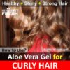 4 Ways Treat Curly Hair with Aloe Vera Gel?