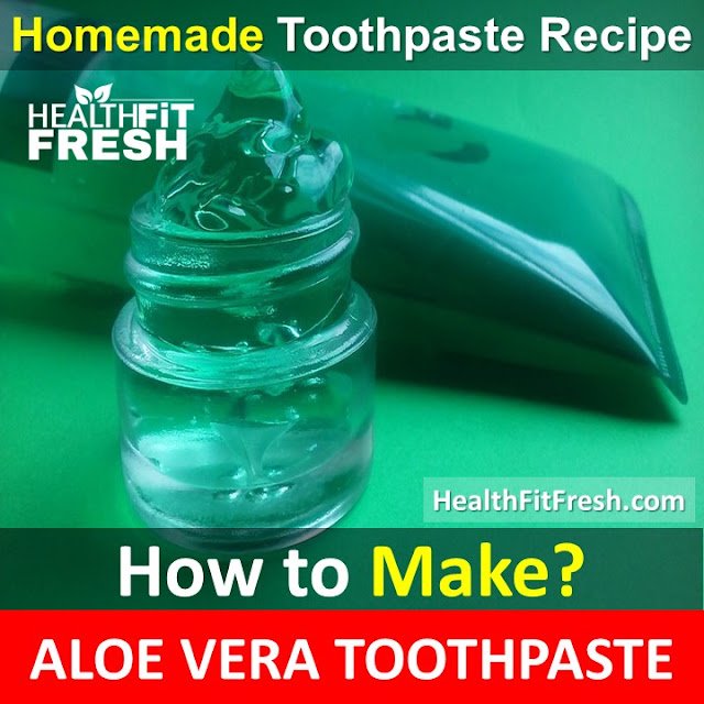 How to Make Aloe Vera Toothpaste At Home: Homemade Toothpaste