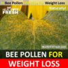 Bee Pollen for Weight Loss: How to Take Bee Pollen for Weight Loss?