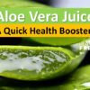 Aloe Vera Juice Benefits For Health: A Quick Health Booster