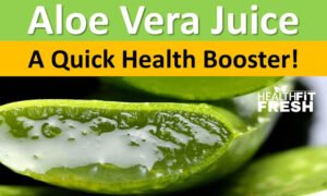 Aloe Vera Juice Benefits For Health: A Quick Health Booster