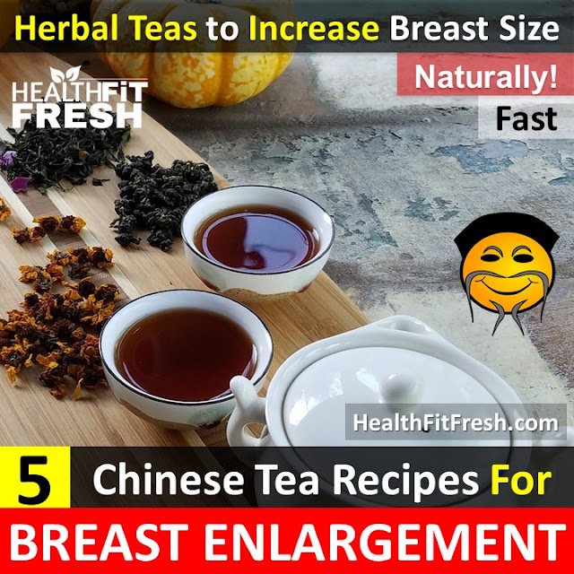 5 Chinese Tea Recipes for Breast Enlargement Naturally