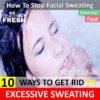 10 Natural Ways to Stop Excessive Facial Sweating