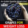 Are Grapes Good For Weight Loss? Grapes Diet Recipes for Weight Loss