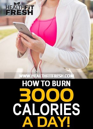 How To Burn 3000 Calories A Day?