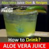 How To Drink Aloe Vera Juice? Aloe Vera Juice Diet and Recipes
