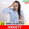 10 Natural Ways to Get Rid of Anxiety Fast
