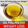 Oil Pulling for Weight Loss: Is Oil Pulling Effective For Weight Loss?