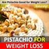 Are Pistachios Good For Weight Loss: Nuts for Weight Loss