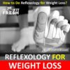 How to Lose Weight With Reflexology: Pressure Point for Weight Loss