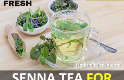 Senna Tea For Weight Loss: How to Drink Senna Tea for Weight Loss
